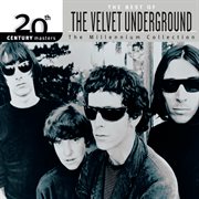 20th century masters: the millennium collection: best of the velvet underground cover image
