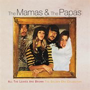 The Mamas & the Papas : All the leaves are brown - The golden era collection cover image