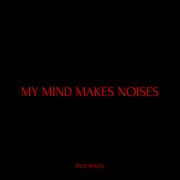 My mind makes noises cover image