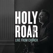 Holy roar : live from church cover image