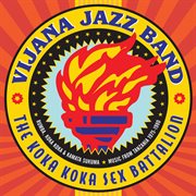 The Koka Koka Sex Battalion : rumba, koka koka & kamata sukuma : music from Tanzania 1975-1980 cover image