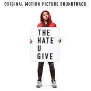 The hate u give : original motion picture soundtrack cover image
