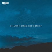 Relaxing Hymns and Worship Relaxing Hymns and Worship