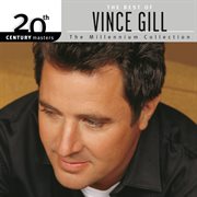 The best of vince gill 20th century masters the millennium collection cover image