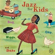 Jazz for kids: sing, clap, wiggle, and shake cover image