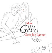 More Stan Getz for lovers cover image