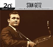 20th century masters: the millennium collection: the best of stan getz cover image