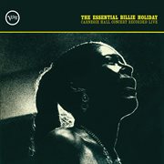 The essential billie holiday: carnegie hall concert recorded live cover image