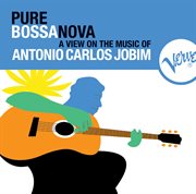 Pure bossa nova : a view on the music of Antonio Carlos Jobim cover image
