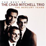 The best of the chad mitchell trio the mercury years cover image