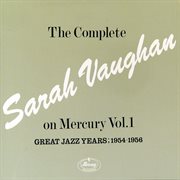 The complete sarah vaughan on mercury vol.1 - great jazz years; 1954-1956 cover image