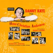 Danny kaye sings selections from the samuel goldwyn technicolor production hans christian anderse.... Original Motion Picture Soundtrack cover image