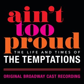 Ain't Too Proud: The Life And Times Of The Temptations