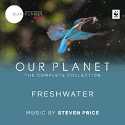 Freshwater (episode 7 / soundtrack from the netflix original series "our planet"). Episode 7 / Soundtrack From The Netflix Original Series "Our Planet" cover image