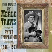 The best of merle travis: sweet temptation 1946-1953 cover image