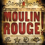 Moulin Rouge! : music from Baz Luhrmann's film