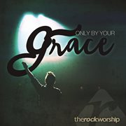 Only by your grace (live) cover image