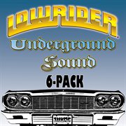 Lowrider underground sound 6-pack cover image