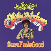 Sure feels good : the best of Elvin Bishop cover image