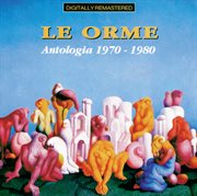 Le orme: antologia 1970 - 1980 cover image