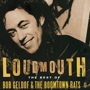 Loudmouth - the best of bob geldof & the boomtown rats cover image