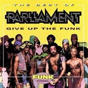 The best of parliament: give up the funk cover image