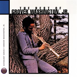 The Best Of Grover Washington Junior: Anthology Series (1996) - hoopla