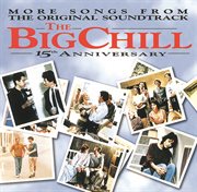 More songs from the original soundtrack of the big chill 15th anniversary cover image