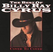 The best of billy ray cyrus: cover to cover cover image