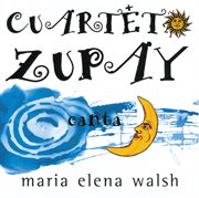 Cuarteto zupay canta maria elena walsh cover image