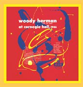 Woody Herman (and the Herd) at Carnegie Hall, 1946. Volume I cover image