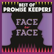 Best of promise keepers: face to face cover image