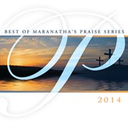 Best of maranatha's praise series 2014 cover image