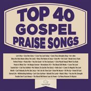 Top 40 gospel praise songs cover image