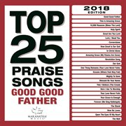 Top 25 praise songs - good good father cover image