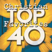 Top 40 christian favorites cover image