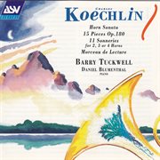 Koechlin: horn sonata; 15 pieces op.180; 11 sonneries for 2, 3 or 4 horns; morceau de lecture cover image