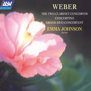 Weber: the 2 clarinet concertos, concertino, grand duo concertant cover image