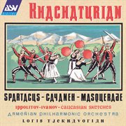 Khachaturian: spartacus, gayaneh, masquerade / ippolitov-ivanov: caucasian sketches cover image