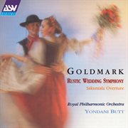 Goldmark: rustic wedding symphony / sakuntala overture cover image