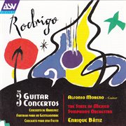 Rodrigo: the 3 guitar concertos - concierto de aranjuez; fantasia para un gentilhombre; concierto pa cover image