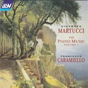 Francesco caramiello/giuseppe martucci: the piano music volume 1 cover image