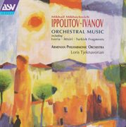 Ippolitov-ivanov: mtsiri; armenian rhapsody; caucasian sketches -suite no.2 cover image