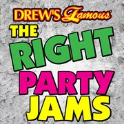 Drew's famous the right party jams cover image