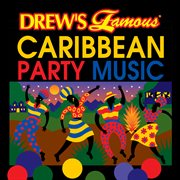 Drew's famous caribbean party music cover image