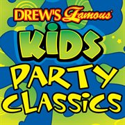 Drew's famous kids party classics cover image