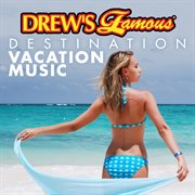 Drew's famous destination vacation music cover image