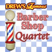 Drew's famous barber shop quartet cover image