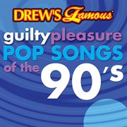 Drew's famous guilty pleasure pop songs of the 90's cover image