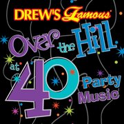 Drew's famous over the hill at 40 party music cover image